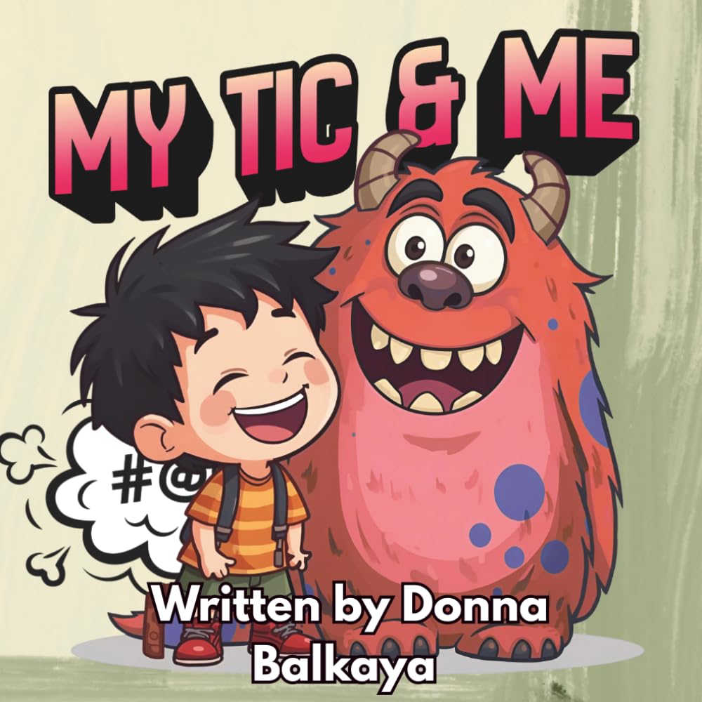 MY TIC AND ME: A reassuring story about Tics.: A reassuring story for children with tics