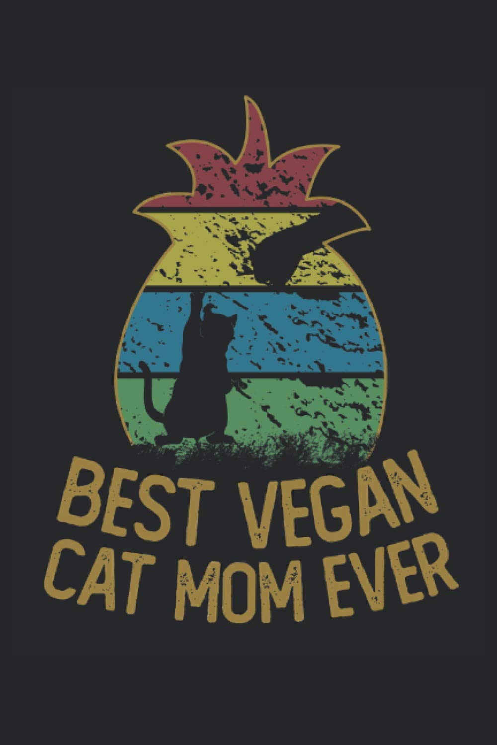 Best Vegan Cat Mom Ever: 6x9 Journal for Writing Down Daily Habits, Diary, Notebook (Vegan and Cats Themed Notebook)