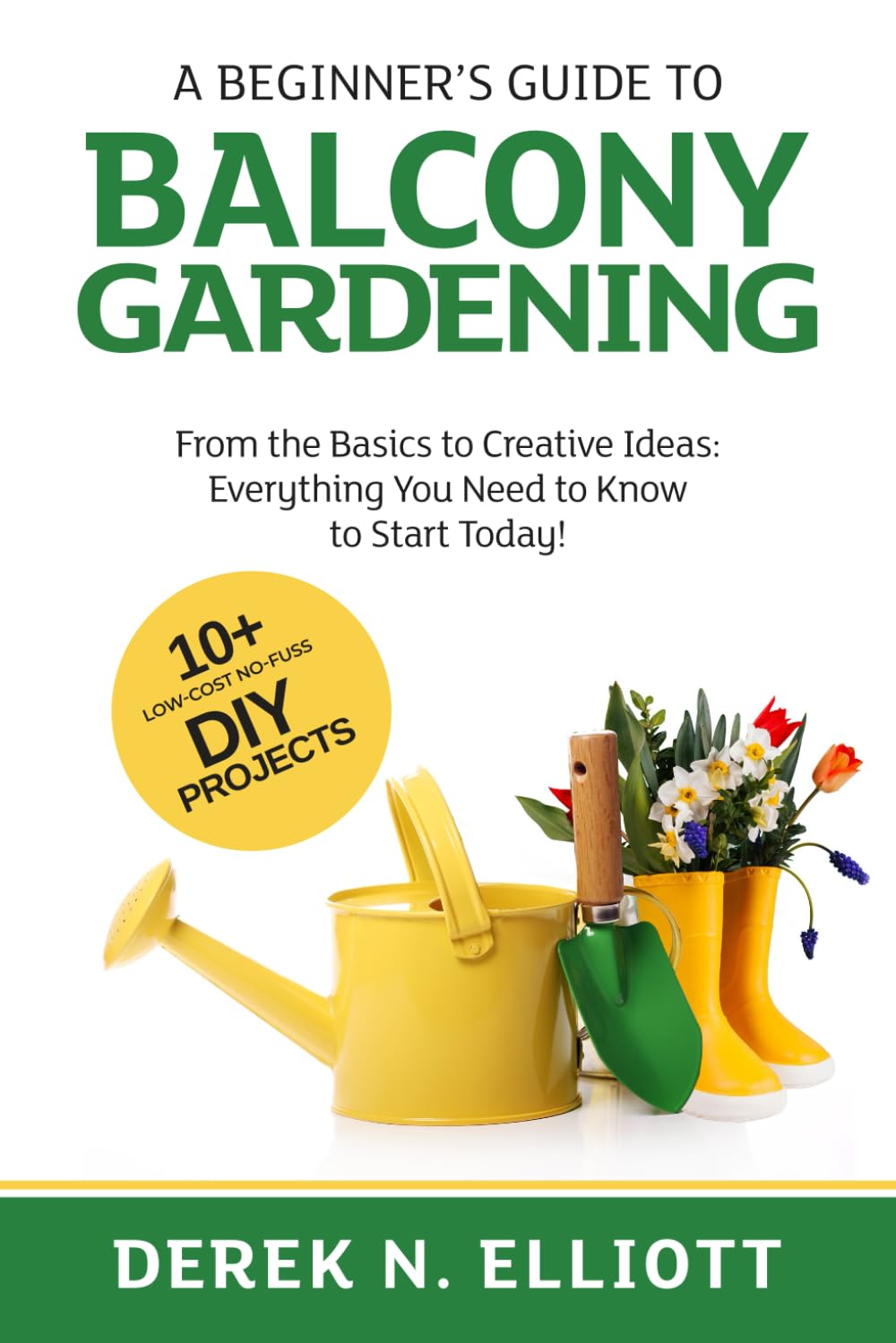 A Beginner’s Guide to Balcony Gardening: From the Basics to Creative Ideas, Everything You Need to Know to Start Today! | 10+ Low-Cost No-Fuss DIY