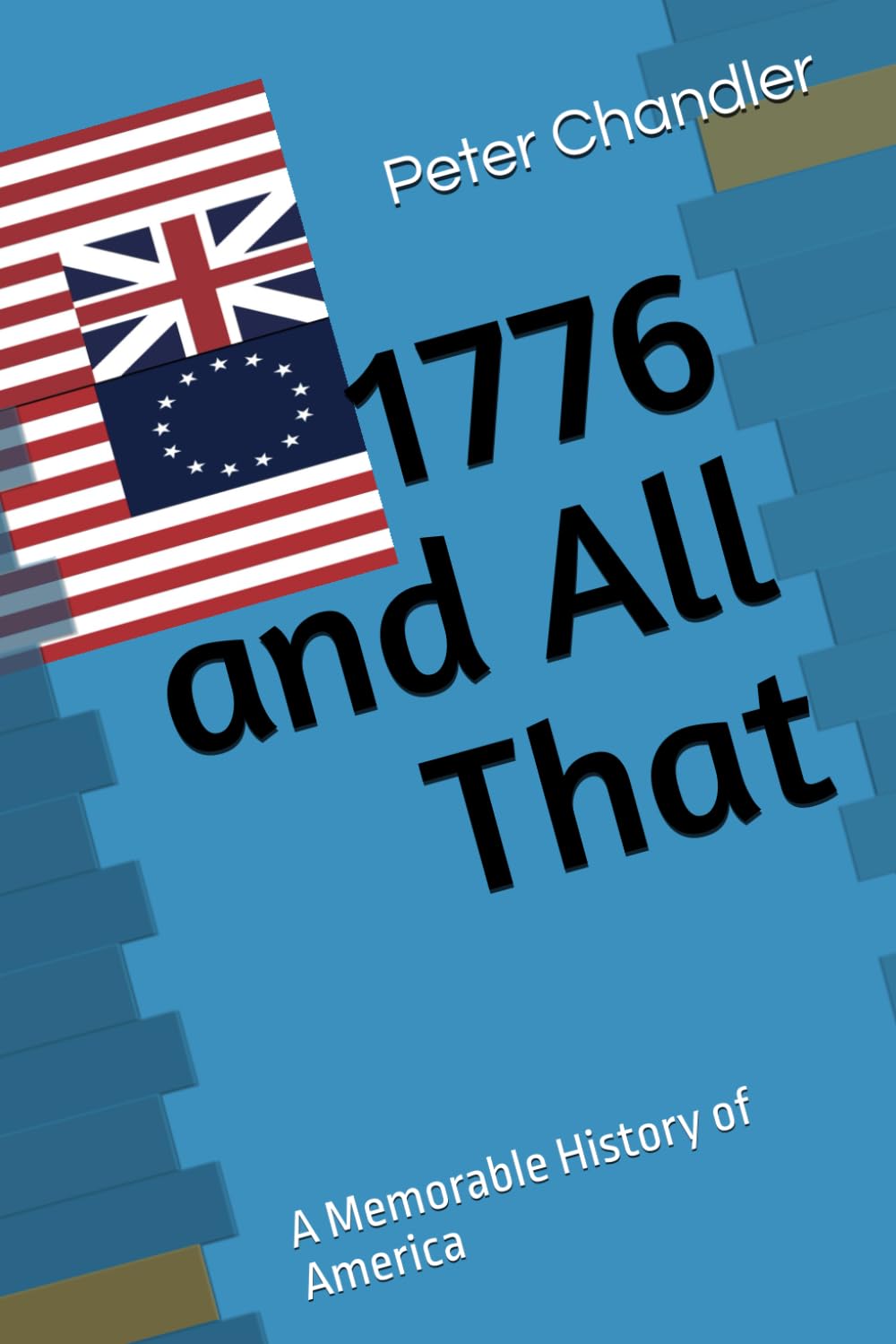 1776 and All That: A Memorable History of America