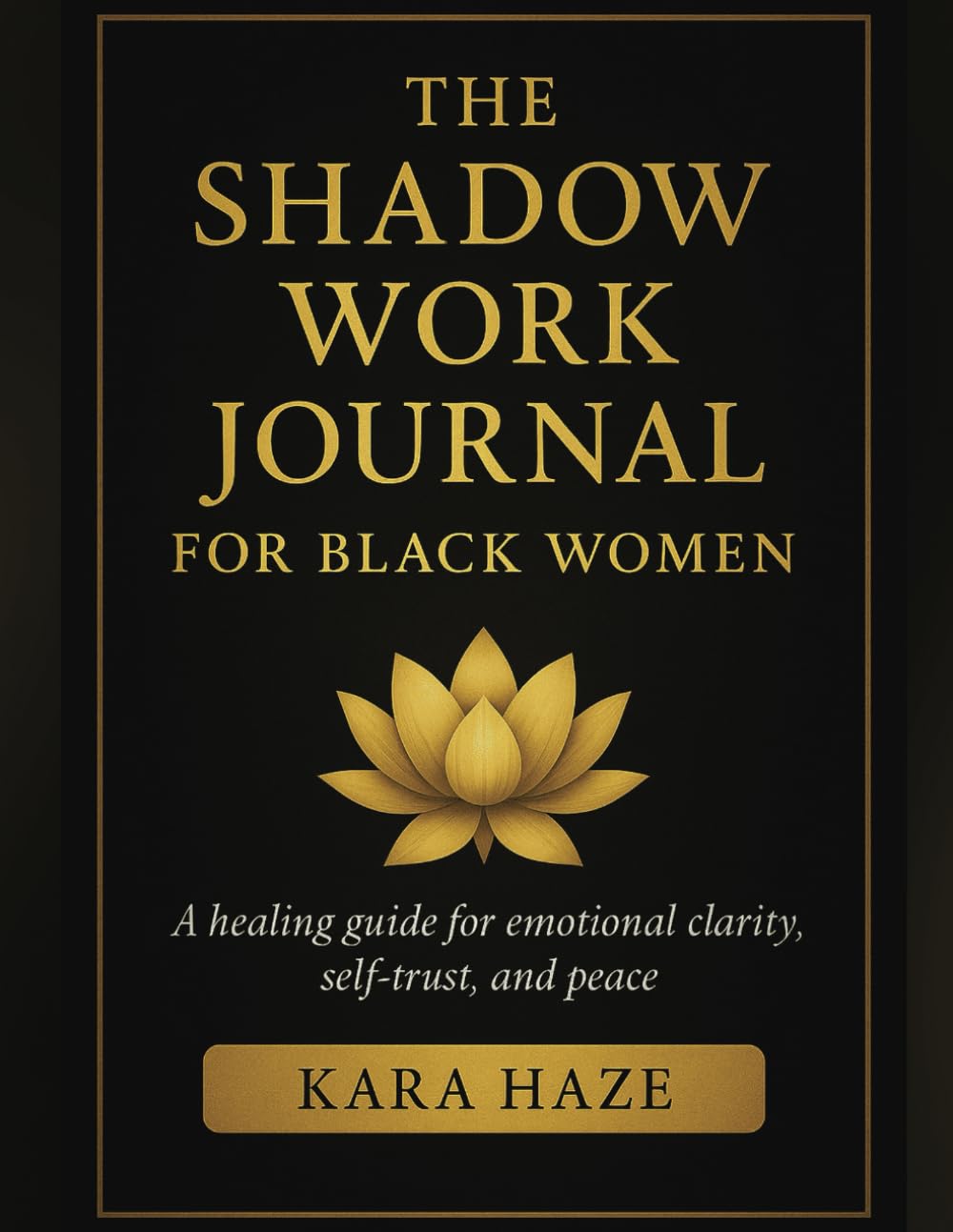 The Shadow Work Journal for Black Women: A healing guide for emotional clarity, self-trust, and peace