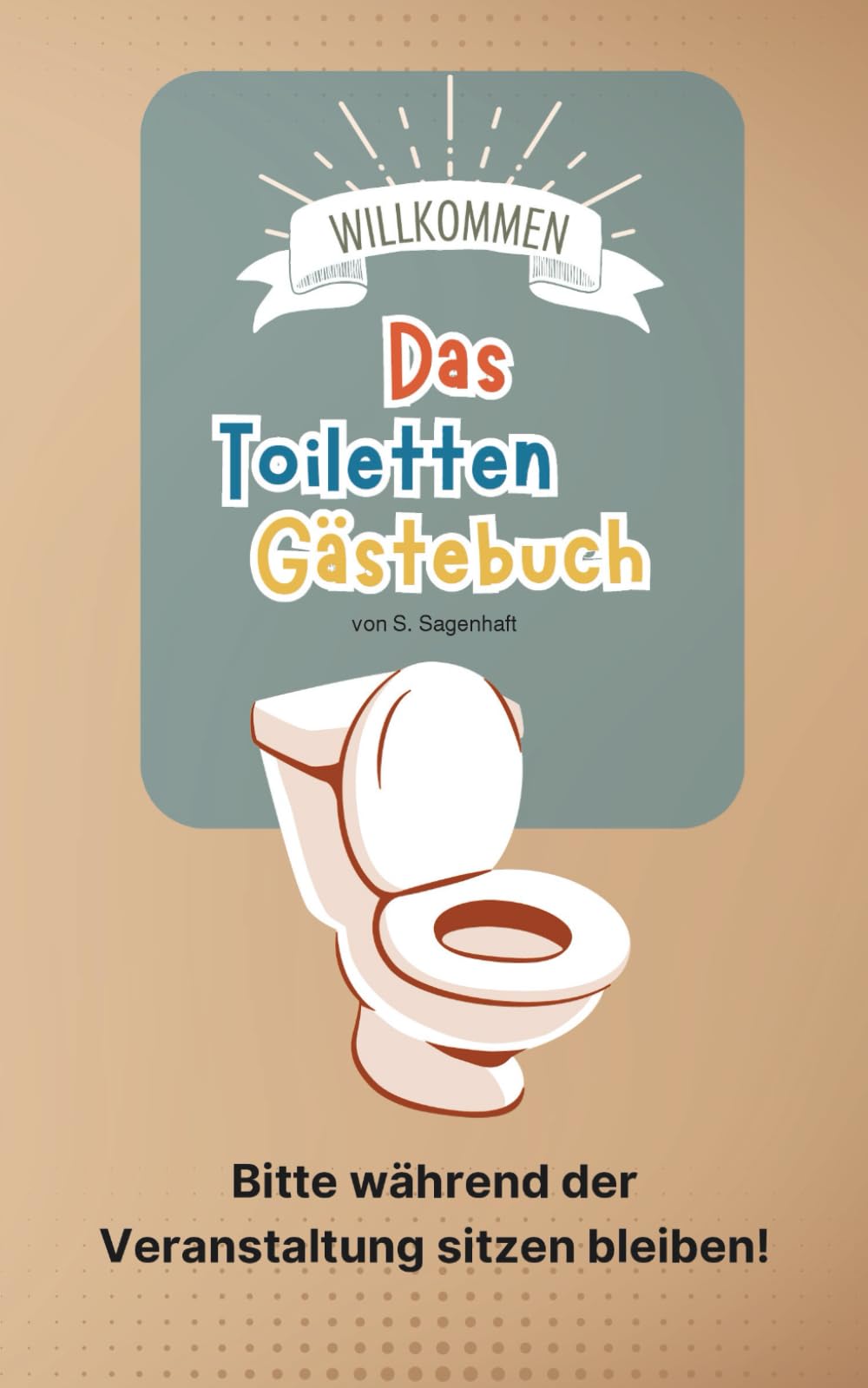 Toiletten Gästebuch - Spaß auf der Toilette: Witzige Fragen & Gedanken für den stillen Ort - Wo Gäste sich verewigen (können)