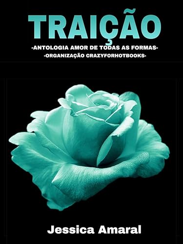 Traição: Antologia: Amor de todas as formas