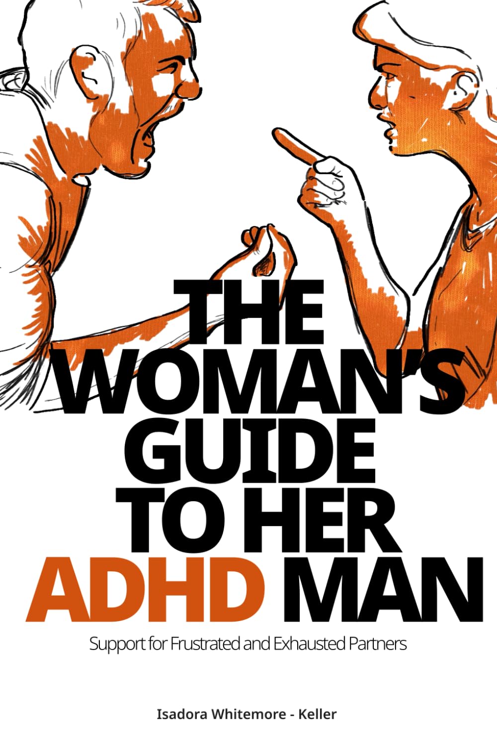 The Woman’s Guide to Her ADHD Man: Support for Frustrated and Exhausted Partners