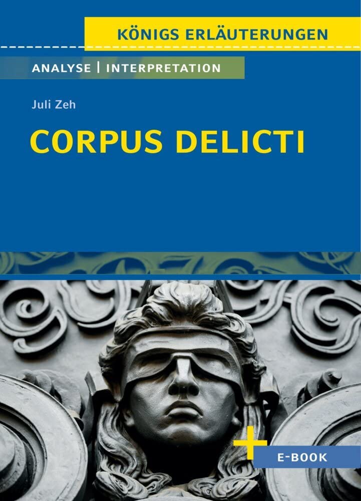 Corpus Delicti: Textanalyse und Interpretation mit Zusammenfassung, Inhaltsangabe, Charakterisierung, Szenenanalyse und Prüfungsaufgaben mit Lösungen ... - Lektürehilfe plus Onlinezugang)