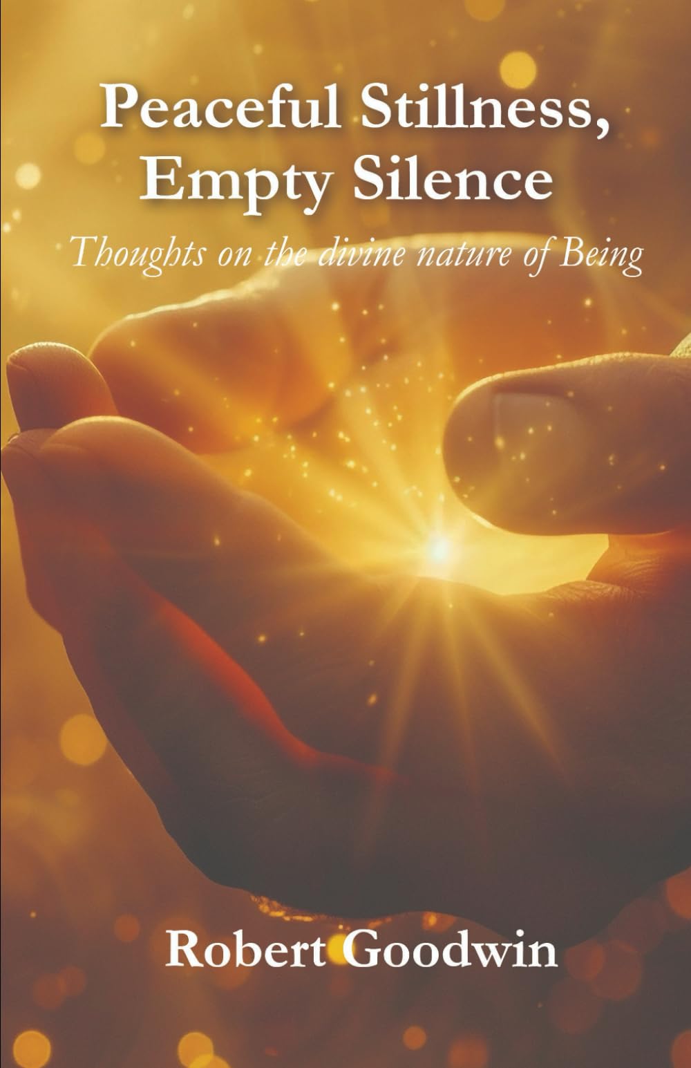 Peaceful Stillness, Empty Silence: Thoughts on the divine nature of Being