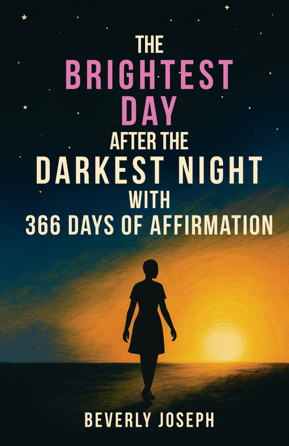 Brightest Day After the Darkest Night: With 366 Days of Affirmation