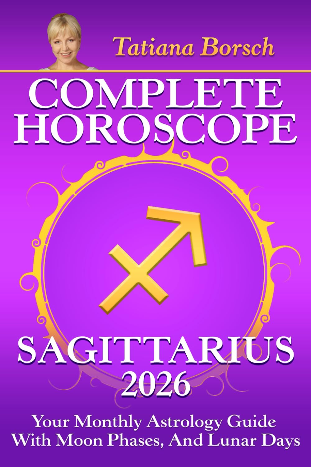 Complete Horoscope Sagittarius 2026: Your Monthly Astrology Guide With Moon Phases, And Lunar Days