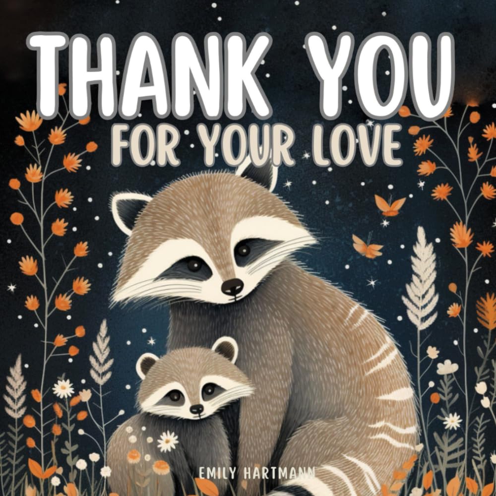 Thank You For Your Love: A Children’s Book about Gratitude, Feelings and Emotions, and Animals: 8 (Bedtime Stories)