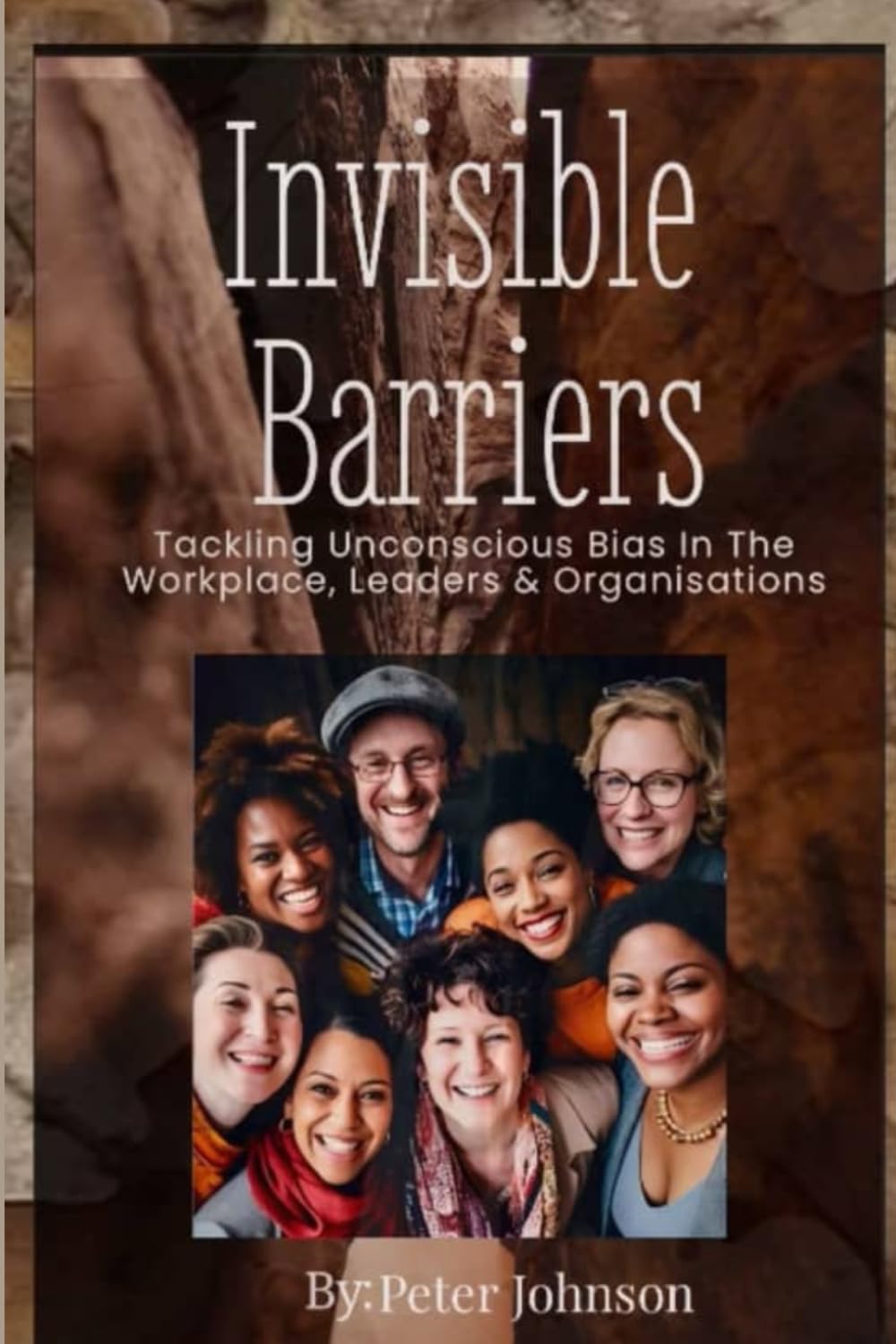 INVISIBLE BARRIERS TACKLING UNCONSCIOUS BIAS IN THE WORKPLACE, LEADERS AND ORGANISATION