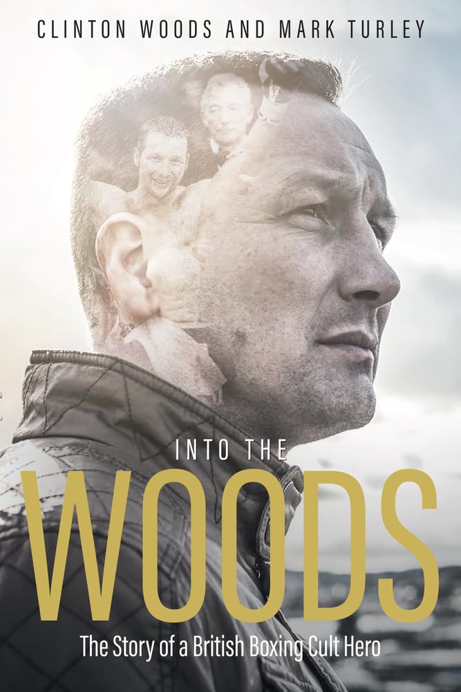 Buy Into the Woods: The Story of a British Boxing Cult Hero — BookShops.in