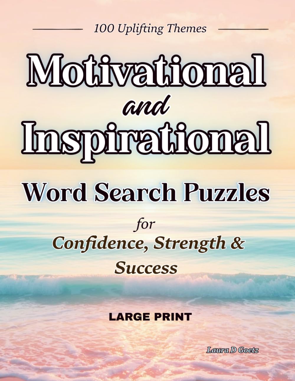 Motivational and Inspirational Word Search Puzzles |100 Uplifting Themes for Confidence, Strength & Success: Large Print for Adults | Strengthen Your Mindset One Word at a Time