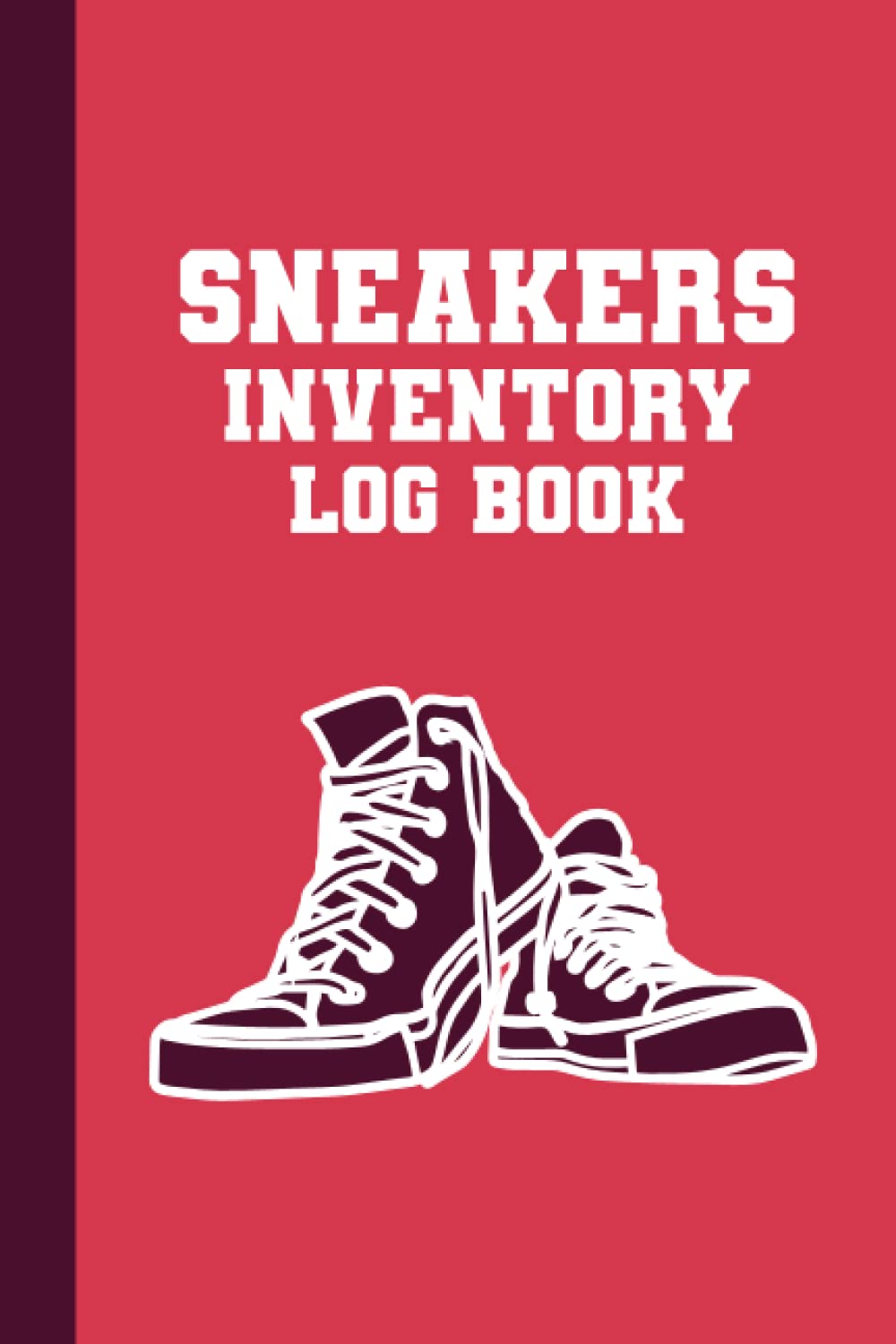Sneakers Inventory Log Book: Sneaker Buying Reselling Book | Up to 3052 Records | Sneakerheads Inventory Organizer | Logbook To Record Business Activities - Red Cover