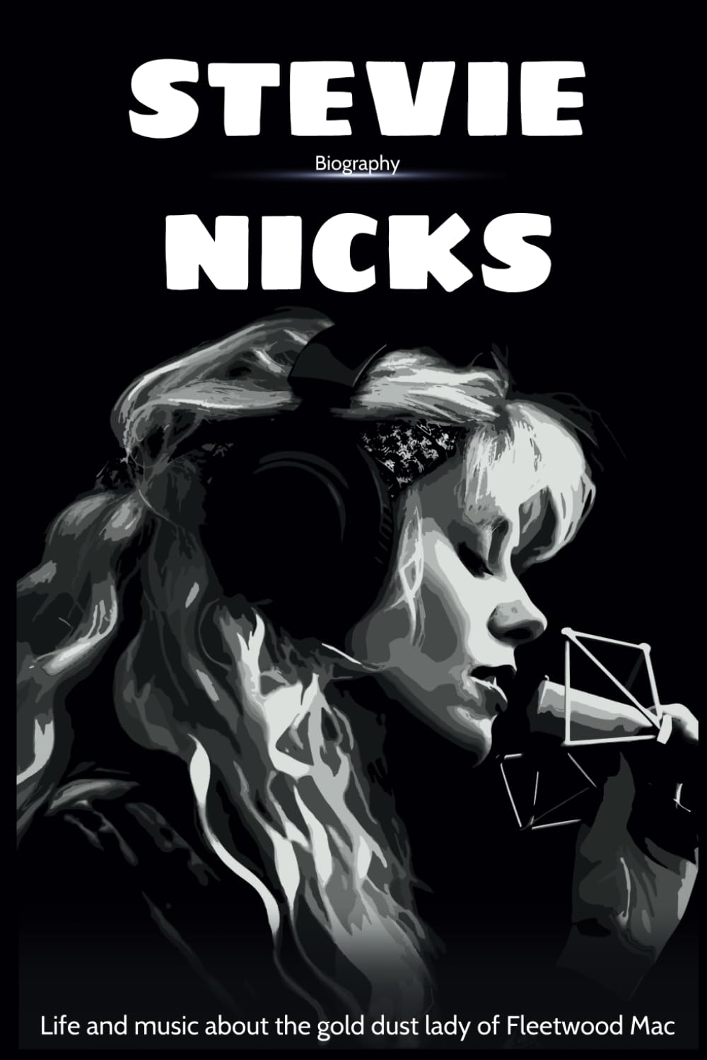 Stevie Nicks Biography Life and music about the gold dust