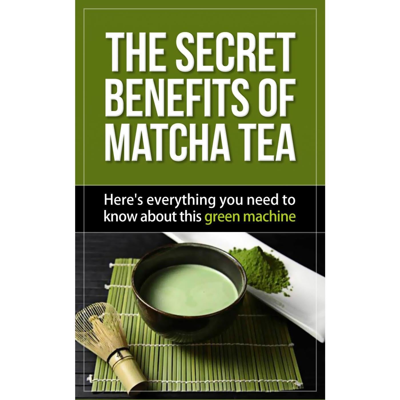 The Secret Benefits of Matcha Tea