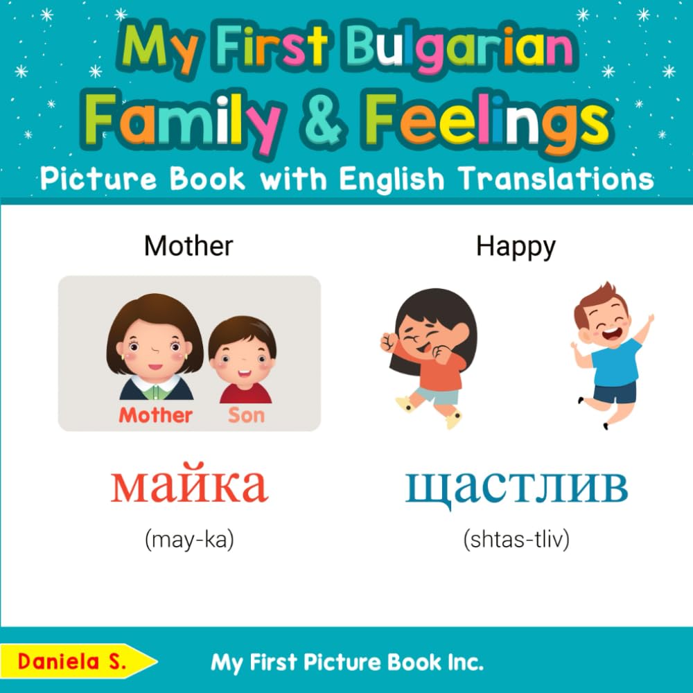My First Bulgarian Family & Feelings Picture Book with English Translations (Teach & Learn Basic Bulgarian words for Children)