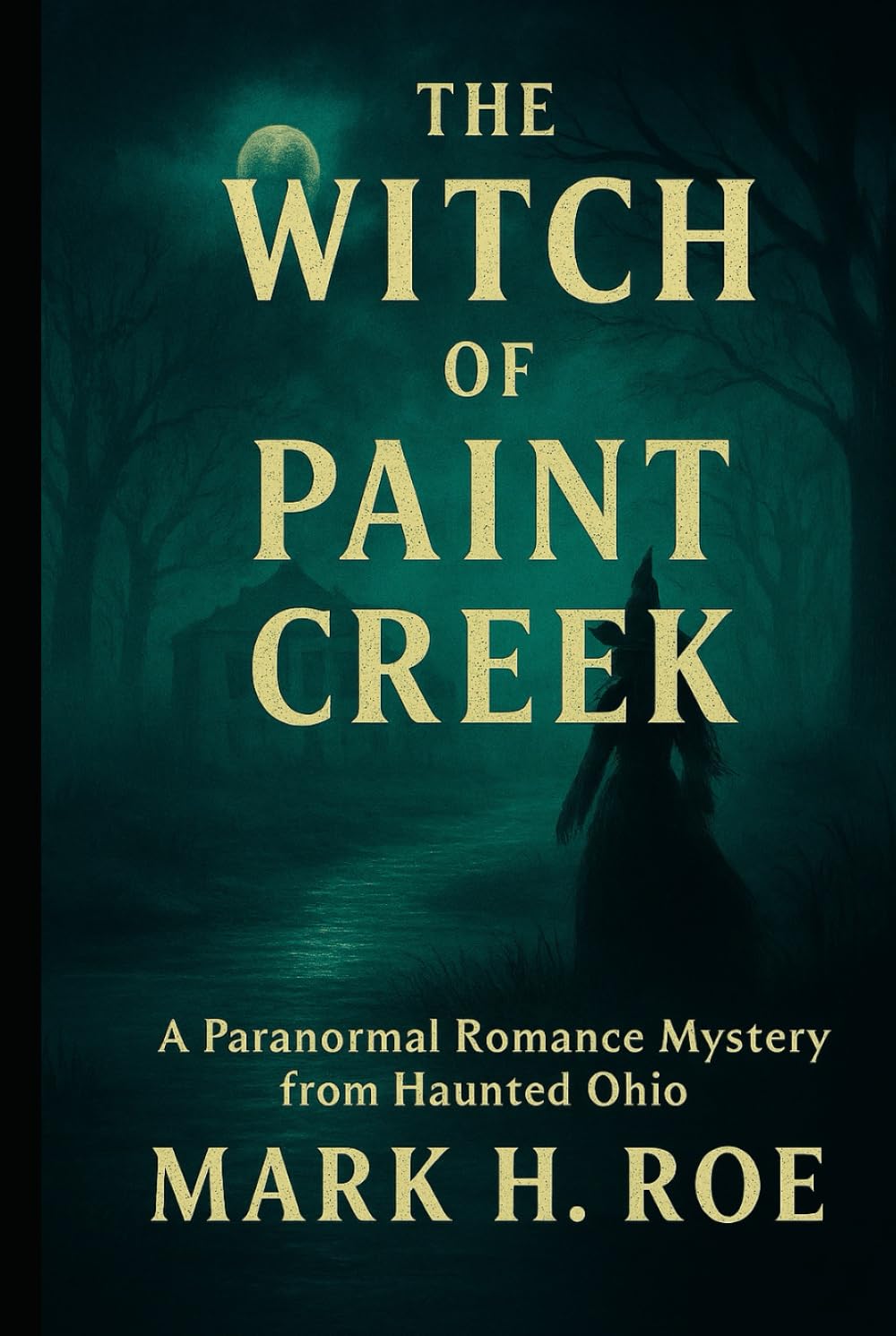 The Witch of Paint Creek: A Paranormal Romance Mystery from Haunted Ohio