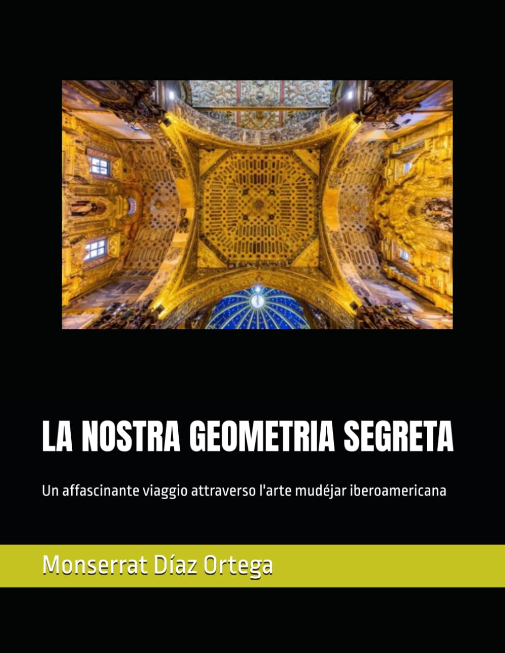 LA NOSTRA GEOMETRIA SEGRETA: Un affascinante viaggio attraverso l'arte mudéjar iberoamericana