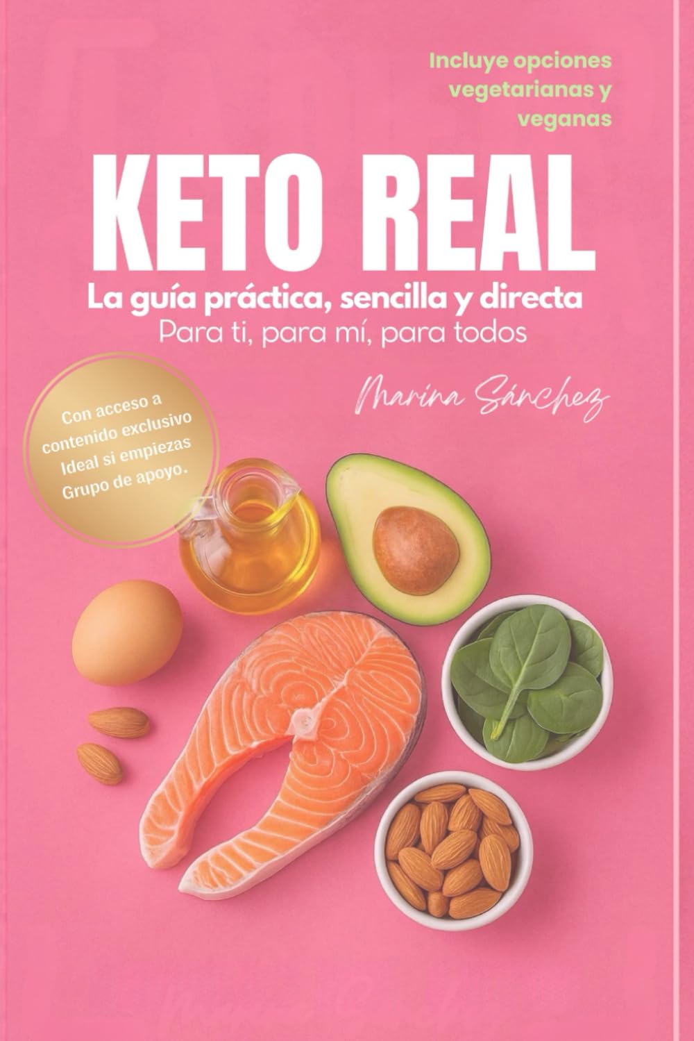 Keto Real: Guía práctica y sencilla para todos los estilos de alimentación: Incluye secciones express, listas imprimibles y trucos para organizarte en minutos