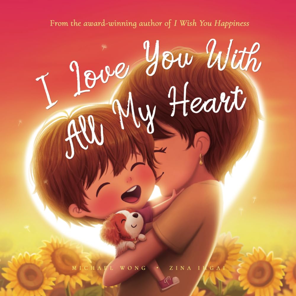 I Love You With All My Heart (The Unconditional Love Series)
