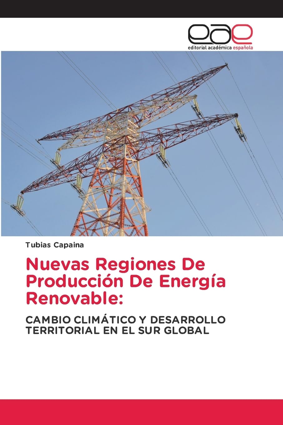 Nuevas Regiones De Producción De Energía Renovable: CAMBIO CLIMÁTICO Y DESARROLLO TERRITORIAL EN EL SUR GLOBAL