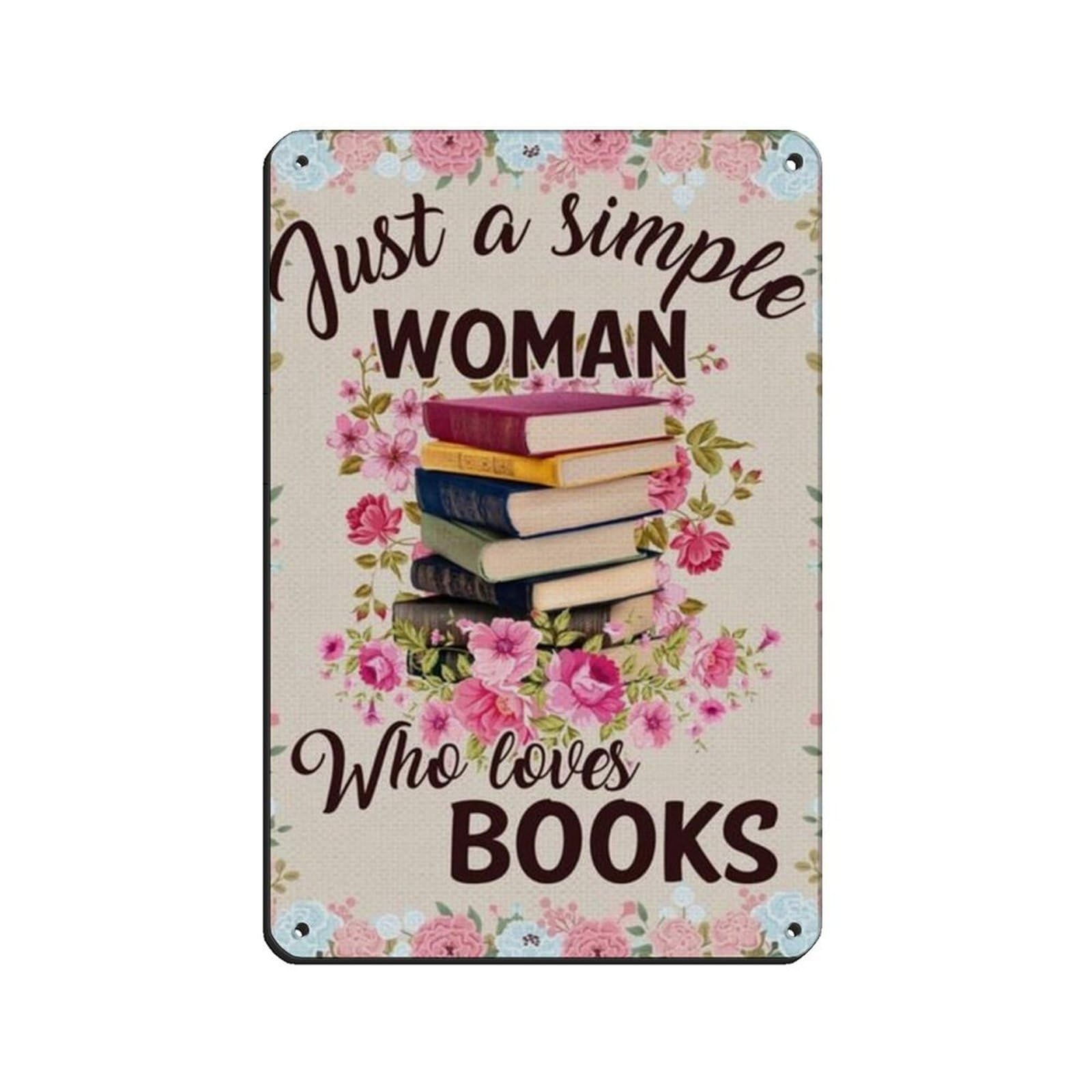 Just A Simple Woman Who Loves Books Tin Sign Vintage Metal Pub Club Cafe Bar Home Wall Art Decoration Poster Retro 8x12inch(20x30cm)
