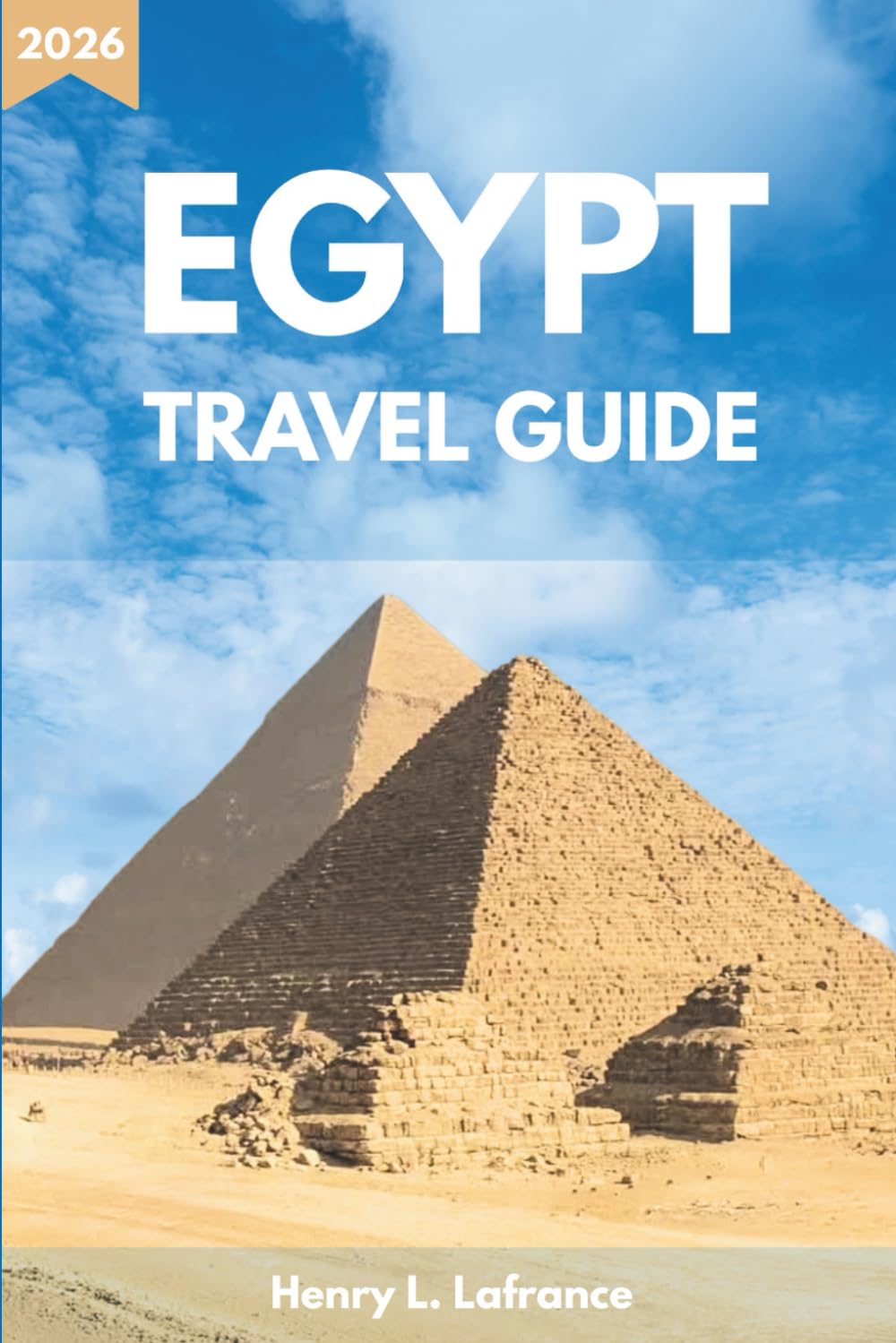 EGYPT TRAVEL GUIDE 2026: Itineraries and visa requirements, with accommodation options and local transportation