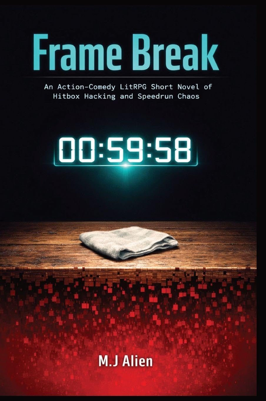 Frame Break: An Action-Comedy LitRPG Short Novel of Hitbox Hacking and Speedrun Chaos