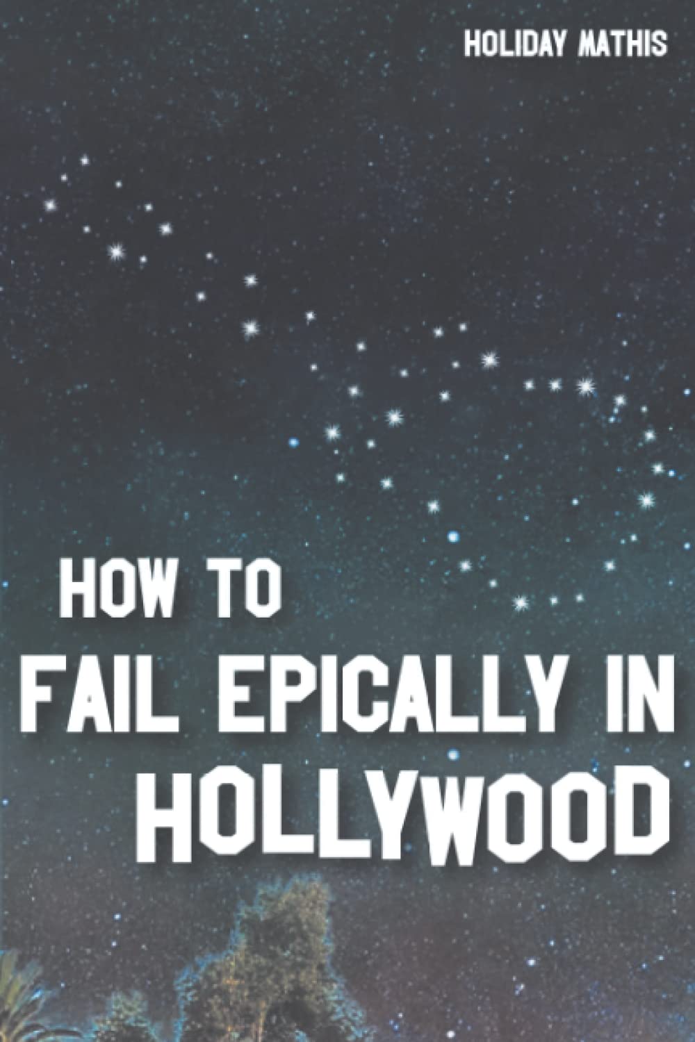 How To Fail Epically in Hollywood