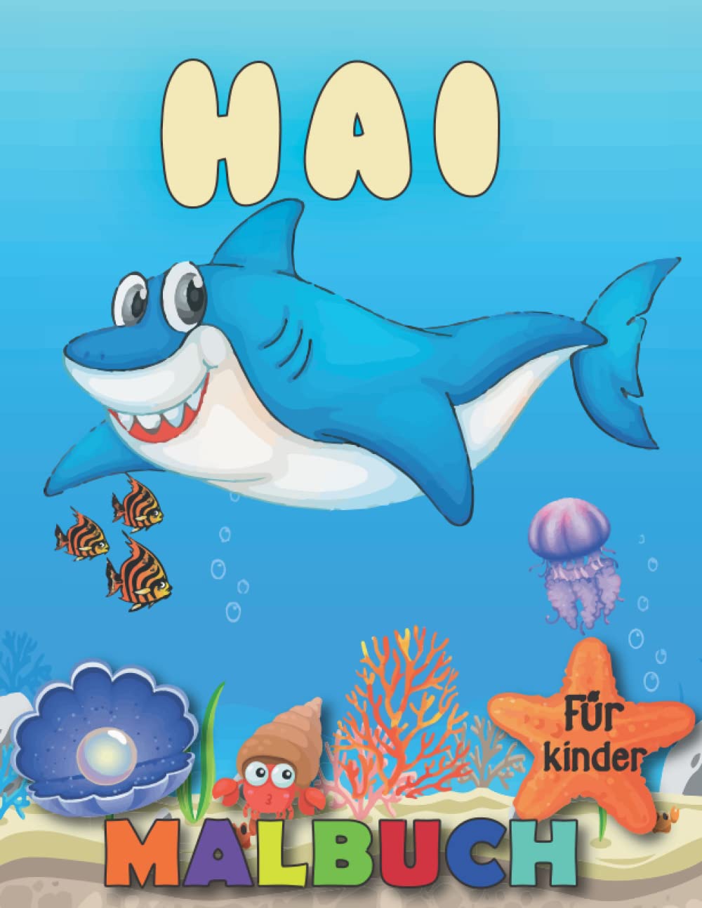 Hai malbuch Für Kinder: 40 lustige Malvorlagen von Haien: weiße, blaue, Hammerhaie und andere Haie für Jungen und Mädchen im Alter von 4-8 Jahren