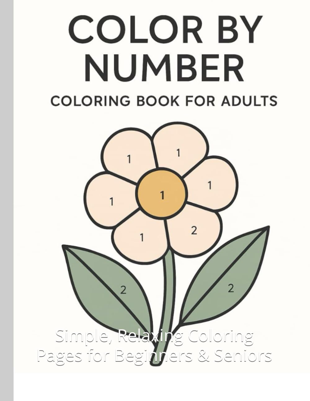 Color by Number for Adults – Easy & Large Print: Simple, Relaxing Coloring Pages for Beginners & Seniors