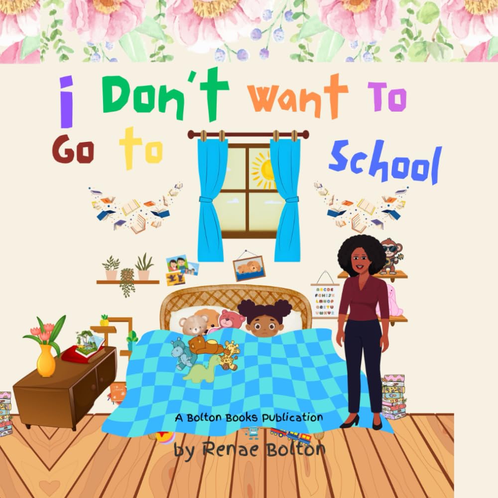 I Don't Want to Go to School (The "I Don't Want To..." Series)