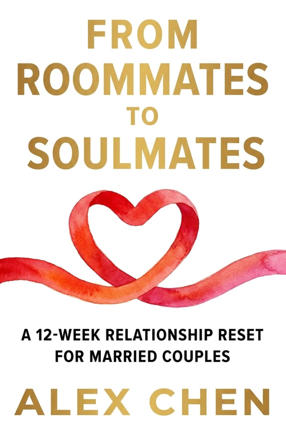 From Roommates to Soulmates: A 12-Week Relationship Reset for Married Couples
