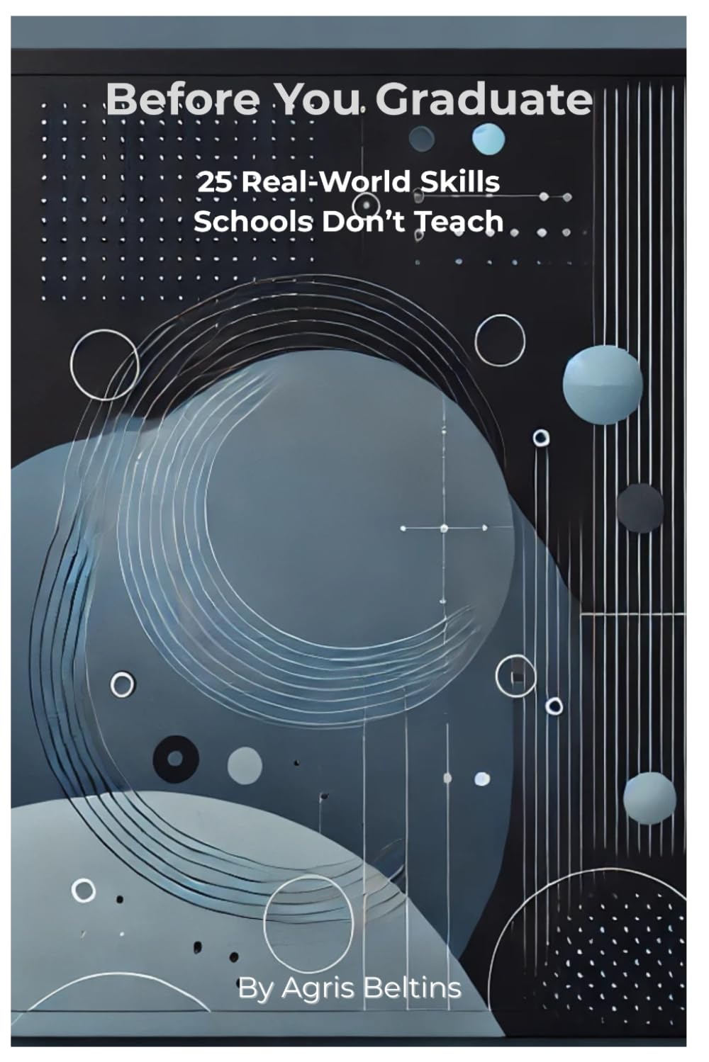 Before You Graduate: 25 Real-World Skills Schools Don’t Teach