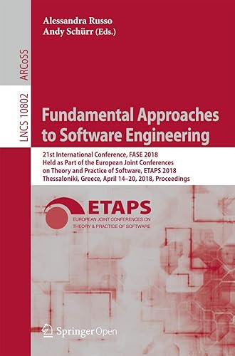 Fundamental Approaches to Software Engineering: 21st International Conference, FASE 2018, Held as Part of the European Joint Conferences on Theory and ... Greece, April 14-20, 2018, Proceedings: 10802