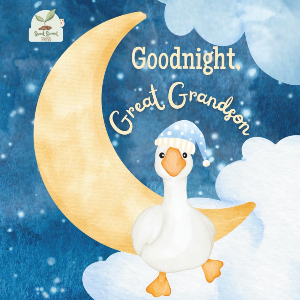 Goodnight Great Grandson: A Heartwarming Bedtime Story for Great Grandsons with Gentle Rhymes, Cozy Nighttime Imagery, and a Loving Great Grandparent ... Book Perfect for Toddlers and Young Boys