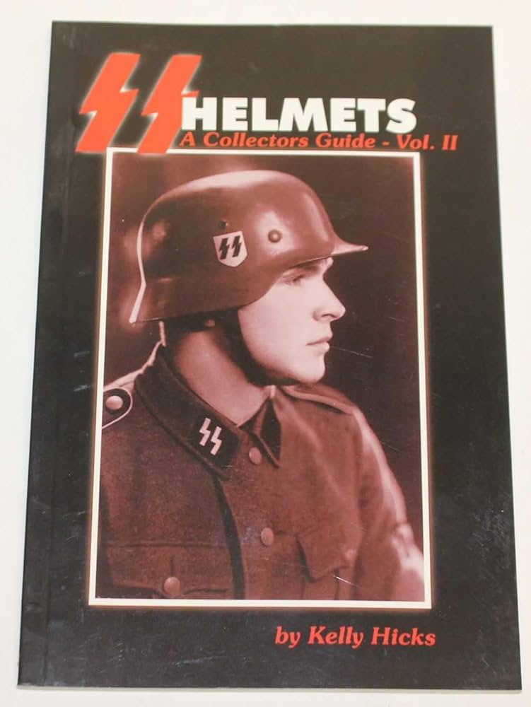 趣味・スポーツ・実用 German Helmets 1933-1945: A Collector's SS Helmets: A Collector's Guide, Vol. II: Hicks, Kelly