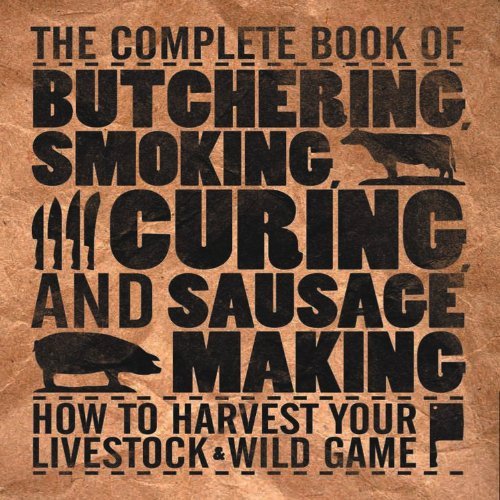 By Philip Hasheider The Complete Book of Butchering, Smoking, Curing