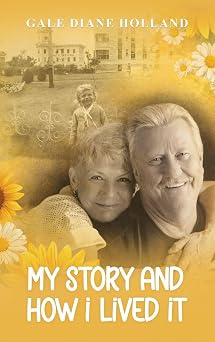 My Story and How I Lived It Live life to the fullest, treasure the journey, and cherish the people in it