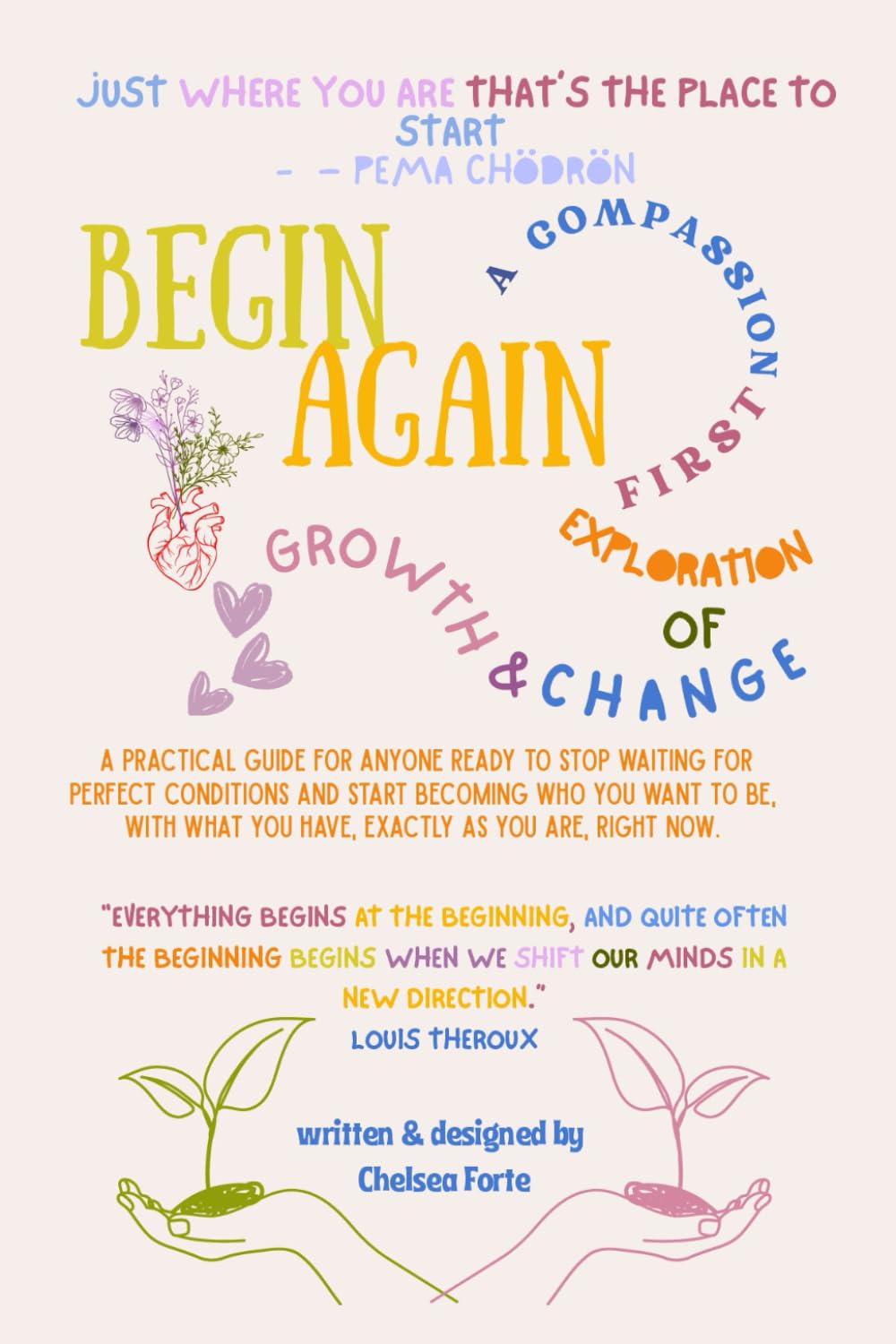 Begin Again: a heart opening exploration of growth & change