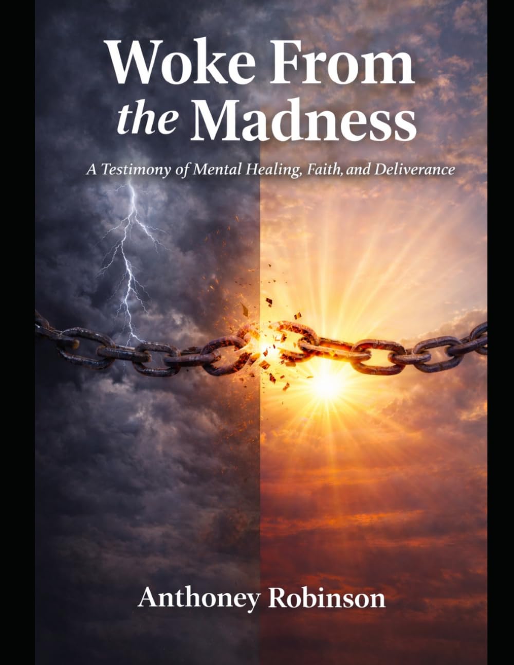 Woke From The Madness: A Testimony of Mental Healing, Faith, and Deliverance