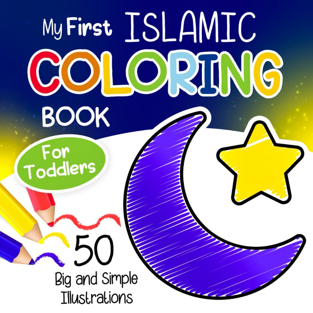 My First Islamic Coloring Book for Toddlers: 50 Big and Simple Islamic-Themed Illustrations Featuring Ramadan, Eid, and More for Muslim Boys and Girls