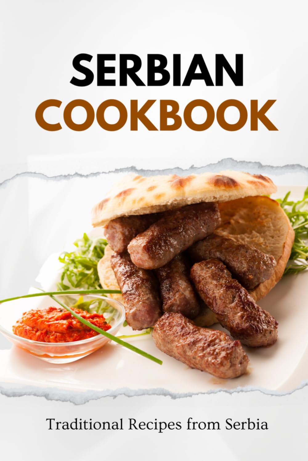 Serbian Cookbook: Traditional Recipes from Serbia (Balkan food)