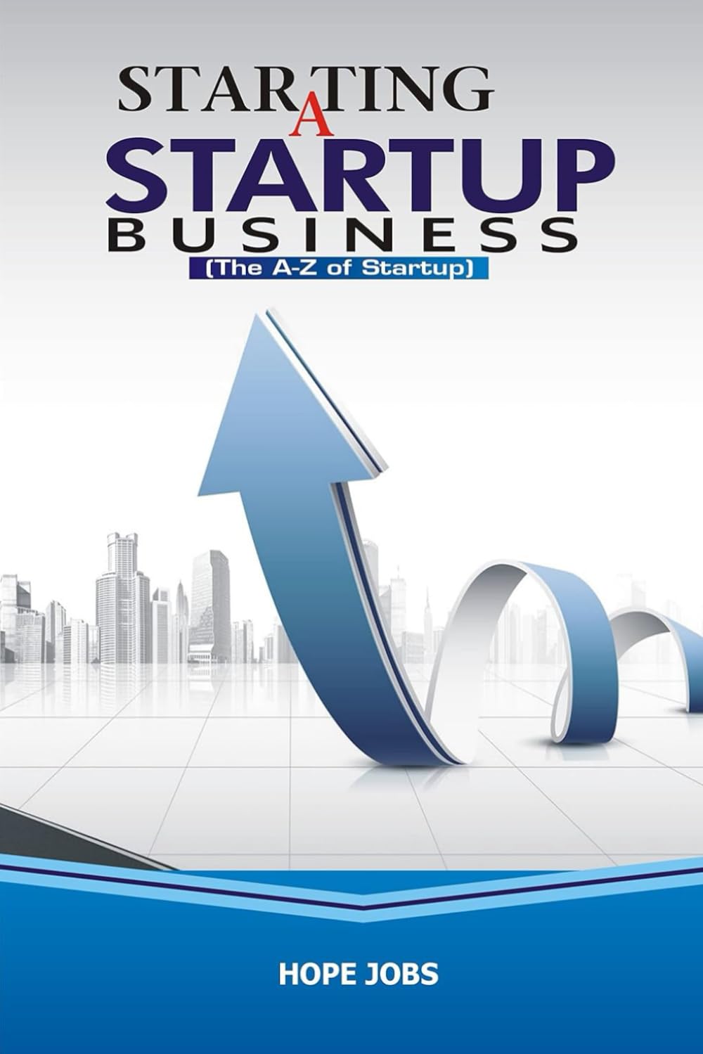 Starting a Startup Business: The A-Z of Startup