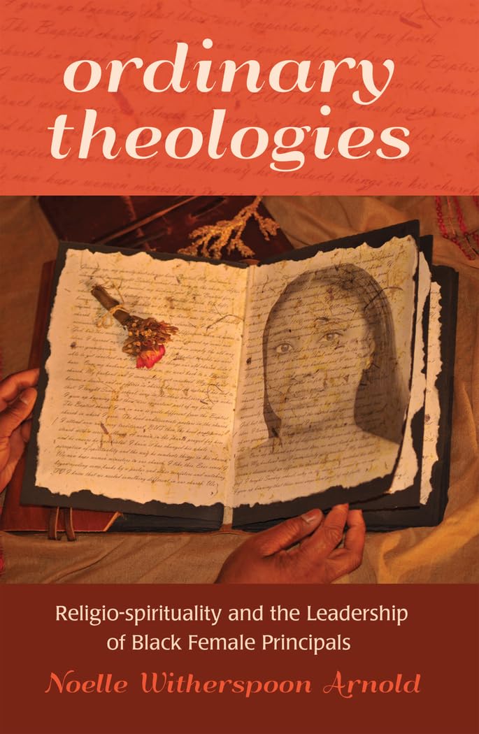 Ordinary Theologies: Religio-spirituality and the Leadership of Black Female Principals (39) (Black Studies and Critical Thinking)