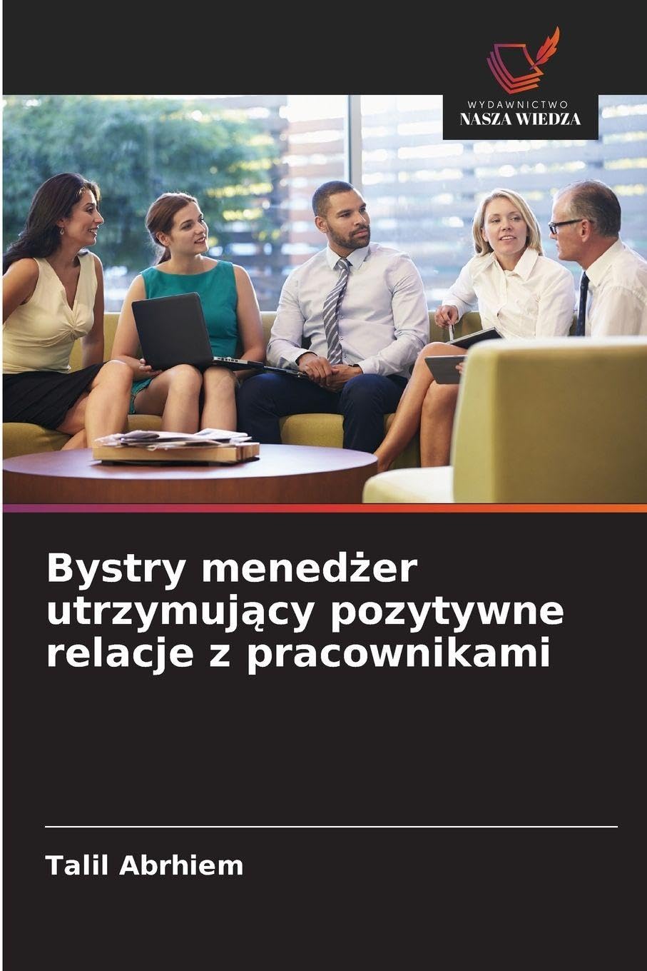 Bystry mened¿er utrzymuj¿cy pozytywne relacje z pracownikami