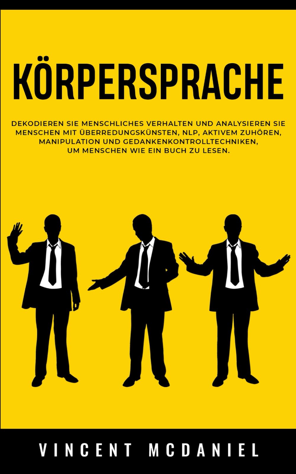 Körpersprache: Dekodieren Sie menschliches Verhalten und analysieren Sie Menschen mit Überredungskünsten, NLP, aktivem Zuhören, Manipulation und ... Menschen Analysieren und Beeinflussen)