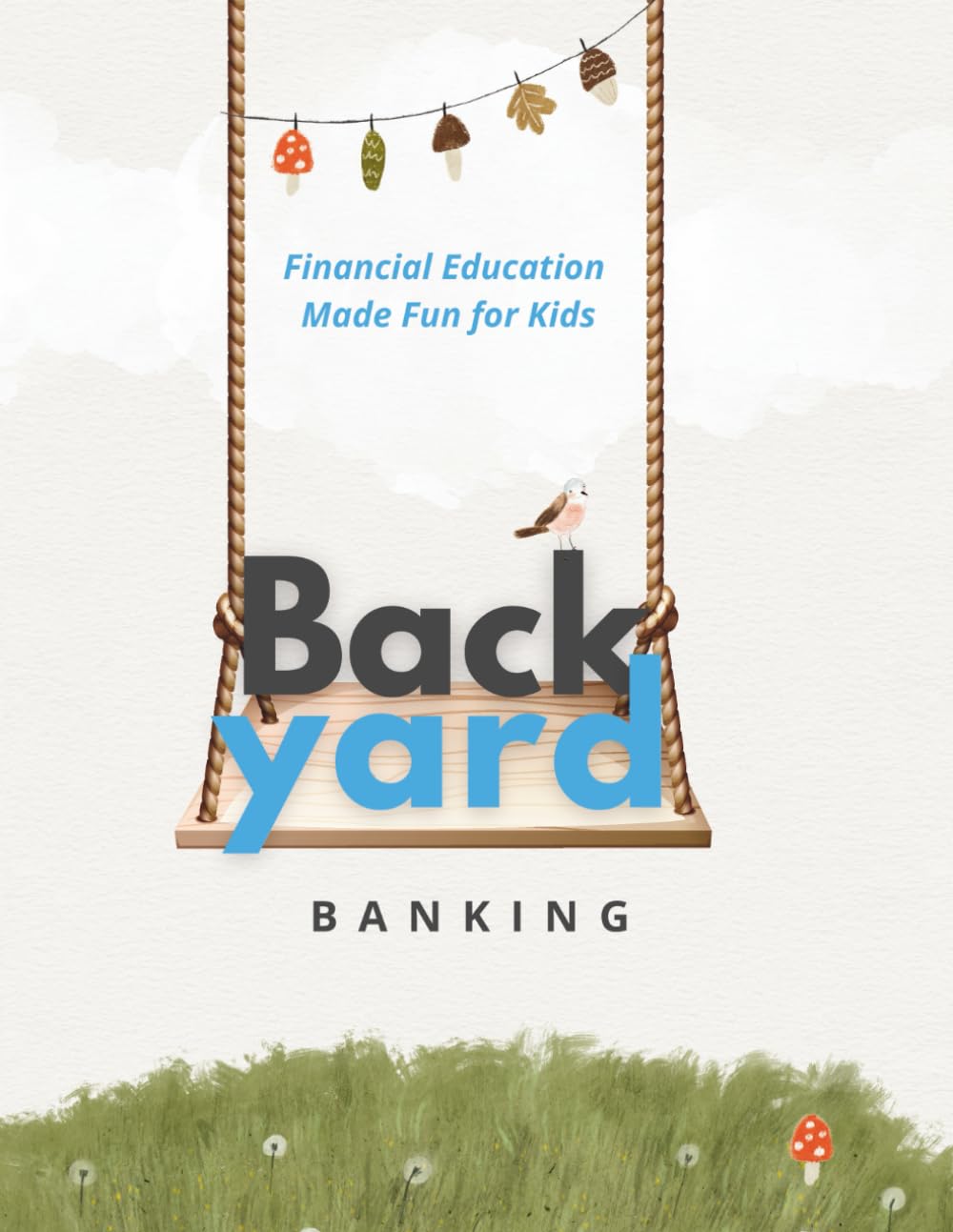 Backyard Banking Workbook: A Fun and Simple Guide to Banking and Financial Literacy for Kids