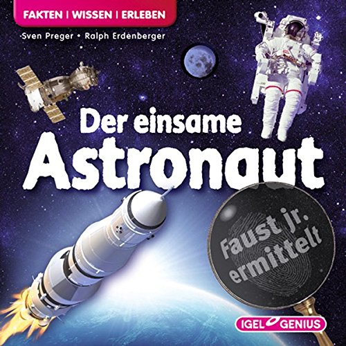 Faust junior ermittelt - Der einsame Astronaut (06) (Faust jr. ermittelt) Faust junior ermittelt - Der einsame Astronaut (06) (Faust jr. ermittelt)