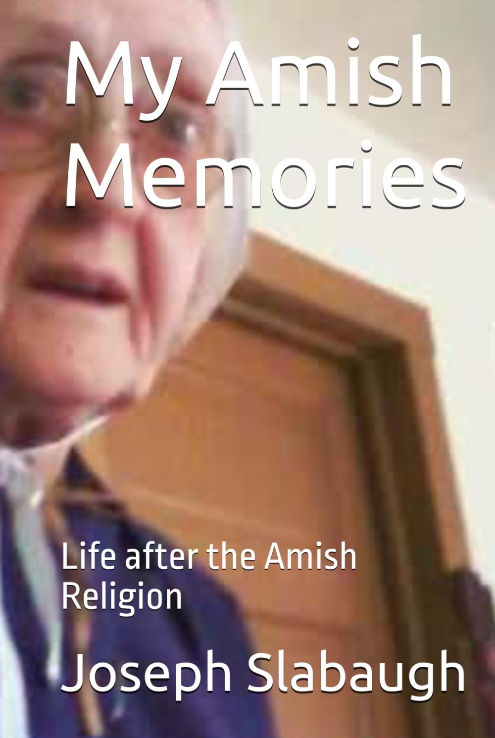 My Amish Memories: Life after the Amish Religion      Hardcover – Large Print, January 5, 2026